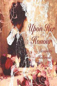 Upon Her Honour...