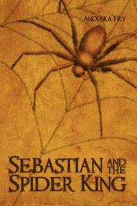 Bokomslag för "Sebastian and the Spider King"