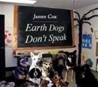Earth Dogs Don't Speak