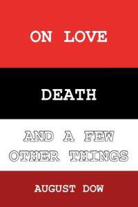 On Love, Death, and a Few Other Things