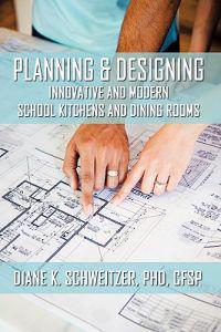 Kirjan kansi "Planning and Designing Innovative and Modern School Kitchens and Dining Rooms"