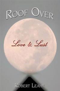 Bokomslag for "Roof Over Love & Lust"