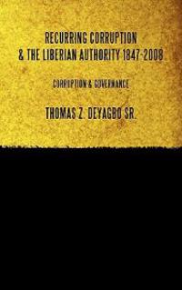 Recurring Corruption & The Liberian Authority 1847-2008