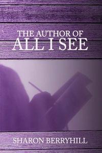 Bokomslag för "The Author of All I See"