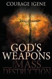 God's Weapons Of Mass Destruction