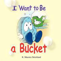 I Want to Be A Bucket