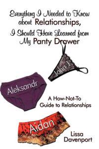 Everything I Needed to Know About Relationships, I Should Have Learned from My Panty Drawer