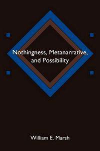 Nothingness, Metanarrative, and Possibility