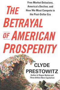 The Betrayal of American Prosperity