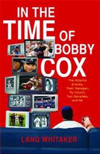 In the Time of Bobby Cox