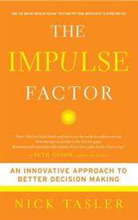 The Impulse Factor: An Innovative Approach to Better Decision Making