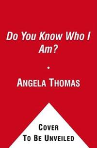 Do You Know Who I Am?