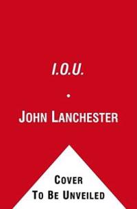I.O.U.: Why Everyone Owes Everyone and No One Can Pay