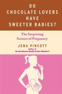 Do Chocolate Lovers Have Sweeter Babies?
