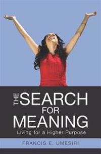 The Search for Meaning: Living for a Higher Purpose