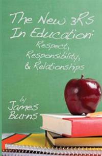 The New 3Rs In Education: Respect, Responsibility, And Relationships
