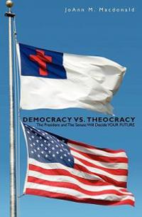 Democracy vs. Theocracy: The President and The Senate Will Decide YOUR FUTURE