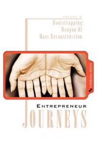 Entrepreneur Journeys: Bootstrapping: Weapon Of Mass Reconstruction