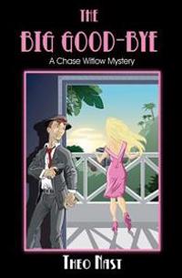 The Big Good-bye: A Chase Witlow Mystery