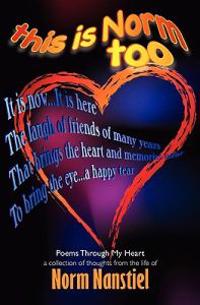 This Is Norm Too: Poems Through My Heart