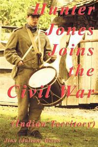 Hunter Jones Joins The Civil War (Indian Territory)