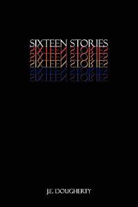 Sixteen Stories