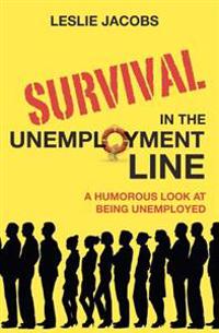 Survival in the Unemployment Line: A humorous look at being unemployed.