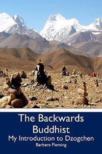The Backwards Buddhist: My Introduction to Dzogchen