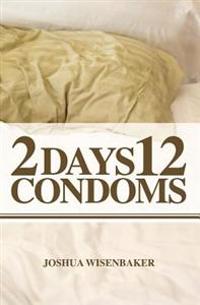 2 Days 12 Condoms