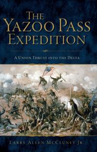 Yazoo Pass Expedition: A Union Thrust into the Delta