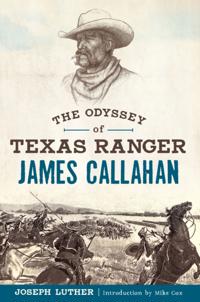 Odyssey of Texas Ranger James Callahan