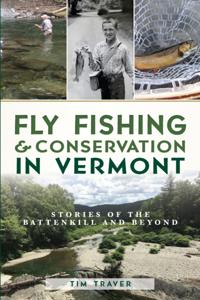 Fly Fishing & Conservation in Vermont