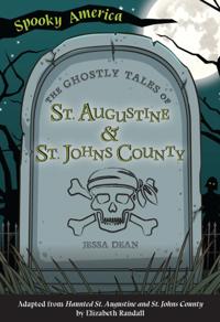 Ghostly Tales of St. Augustine and St. Johns County