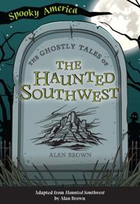 Ghostly Tales of the Haunted Southwest