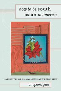 Bokomslag för "How to Be South Asian in America"