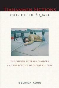 Bokomslag för "Tiananmen Fictions outside the Square"