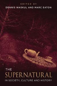 The Supernatural in Society, Culture, and History