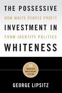 The Possessive Investment in Whiteness