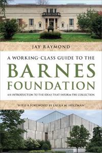 A Working-Class Guide to the Barnes Foundation