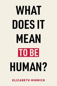 What Does It Mean to Be Human?