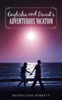 Englisha and David's Adventurous Vacation