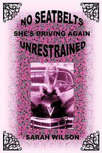 Bokomslag för "No Seatbelts She's Driving Again Unrestrained"
