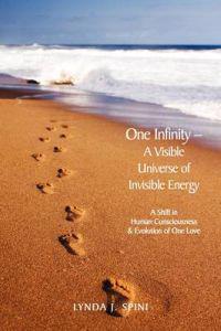 One Infinity; A Visible Universe of Invisible Energy