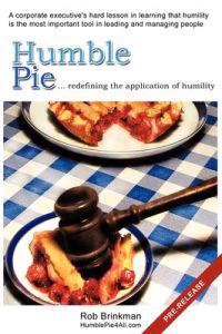 Humble Pie...redefining the application of Humility.