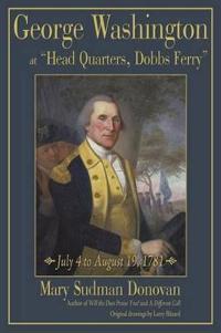 Bokomslag för "George Washington at "Head Quarters, Dobbs Ferry""