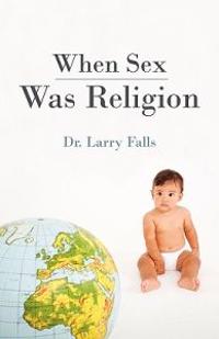 Bokomslag för "When Sex Was Religion"