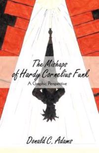 Bokomslag för "The Mishaps of Hardy Cornelius Funk"
