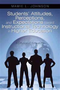 Students' Attitudes, Perceptions, and Expectations toward Instructional Technology in Higher Education