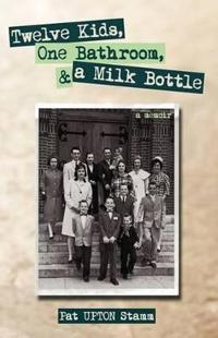 Kirjan kansi "Twelve Kids, One Bathroom, and a Milk Bottle"