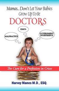 Mamas Don't Let Your Babies Grow Up to Be Doctors